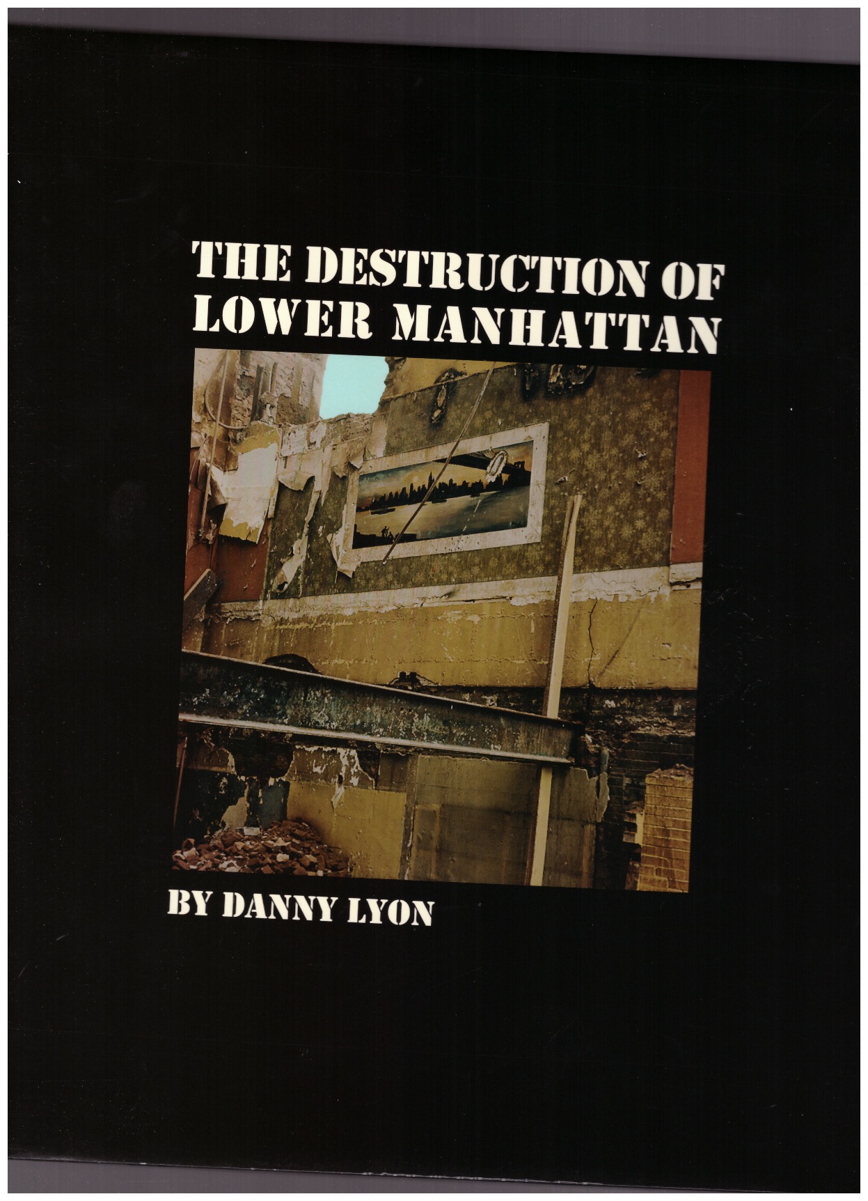 LYON, Danny - The destruction of lower Manhattan